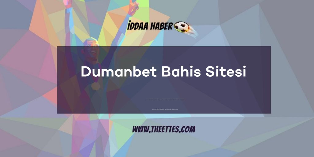 Dumanbet Bahis Sitesi
