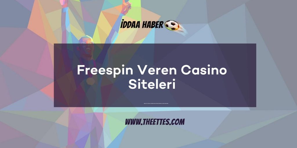 Freespin Veren Casino Siteleri