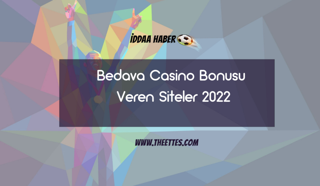 Bedava Casino Bonusu Veren Siteler 2022